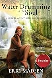 Water Drumming in the Soul: A Novel of Racy Love in the Heart of Africa